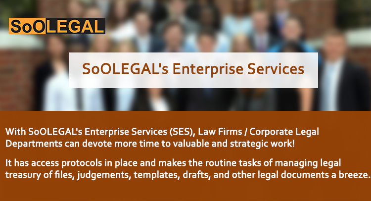 With SoOLEGAL's Enterprise Services (SES), Law Firms/Corporate Legal Departments can devote more time to valuable and strategic work!