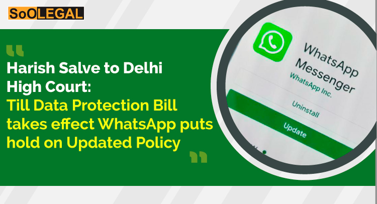 Harish Salve to Delhi High Court: Till Data Protection Bill takes effect WhatsApp puts hold on Updated Policy