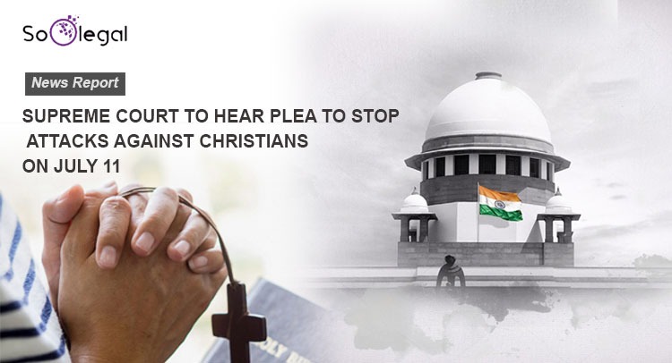 SUPREME COURT TO HEAR PLEA TO STOP ATTACKS AGAINST CHRISTIANS ON JULY 11