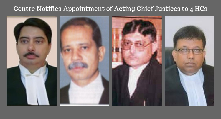 Acting Chief Justices appointed to four High Courts