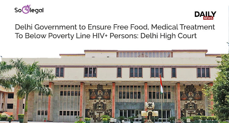 Delhi Government to Ensure Free Food, Medical Treatment To Below Poverty Line HIV+ Persons: Delhi High Court