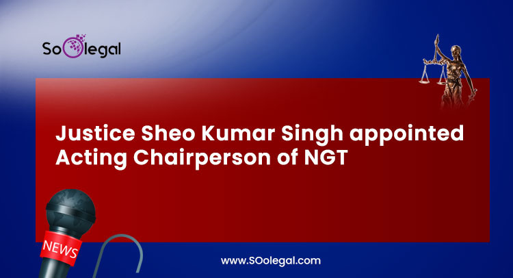 Justice Sheo Kumar Singh appointed Acting Chairperson of NGT