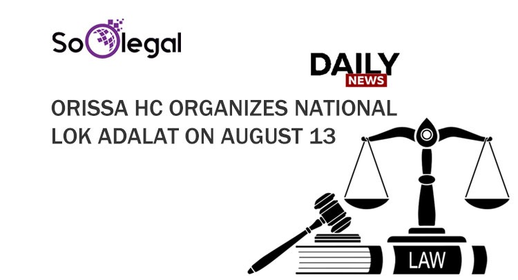 ORISSA HC ORGANIZES NATIONAL LOK ADALAT ON AUGUST 13