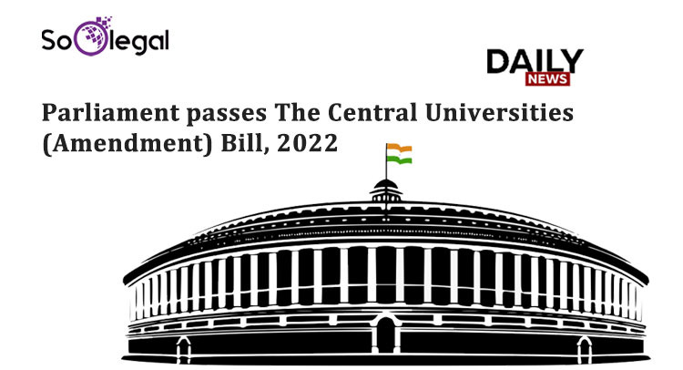 Parliament passes The Central Universities (Amendment) Bill, 2022