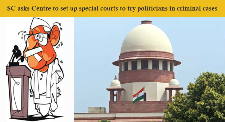 Supreme Court asks Centre to set up special courts to try politicians in criminal cases