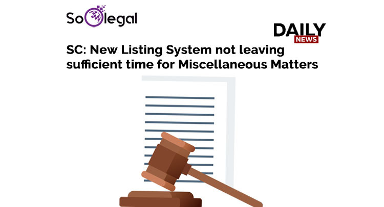 SC: New Listing System not leaving sufficient time for Miscellaneous Matters