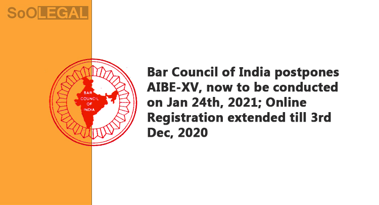 Bar Council of India postpones AIBE-XV, now to be conducted on Jan 24th, 2021; Online Registration extended till 3rd Dec, 2020