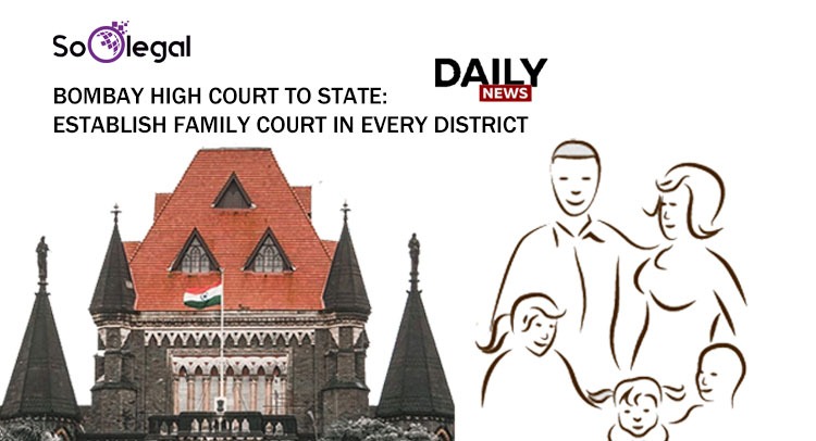 BOMBAY HIGH COURT TO STATE: ESTABLISH FAMILY COURT IN EVERY DISTRICT