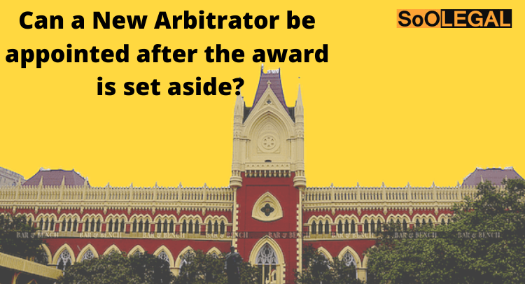 Can a New Arbitrator be appointed after the award is set aside?
