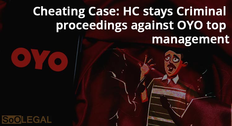 Cheating Case: HC stays Criminal proceedings against OYO top management