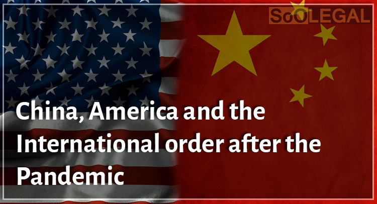 China, America and the international order after the pandemic
