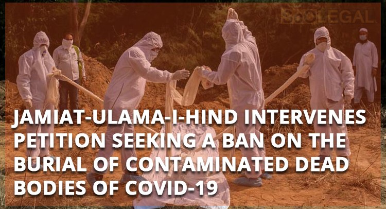 Jamiat-Ulama-I-Hind intervenes petition seeking a ban on the burial of contaminated dead bodies of Covid-19