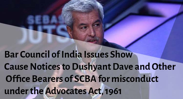Bar Council of India Issues Show Cause Notices to Dushyant Dave and Other Office Bearers of SCBA for misconduct under the Advocates Act, 1961