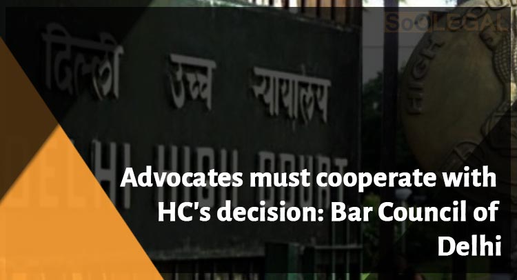 Advocates must cooperate with HC's decision: Bar Council of Delhi