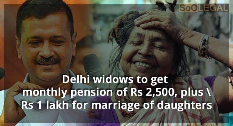 Delhi widows to get monthly pension of Rs 2,500, plus Rs 1 lakh for marriage of daughters