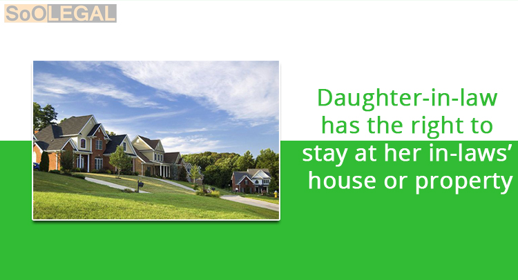 Daughter-in-law has the right to stay at her in-laws’ house or property