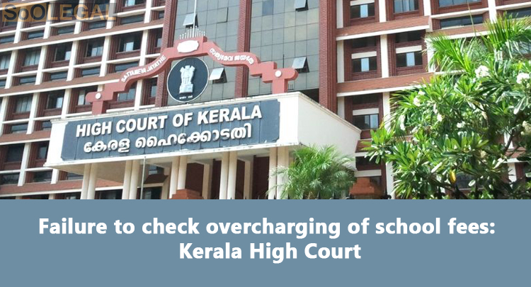 Failure to check overcharging of school fees: Kerala High Court