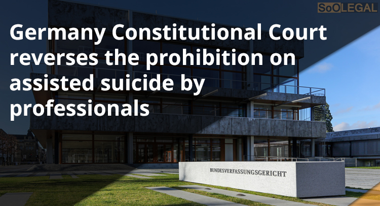 Germany Constitutional Court reverses the prohibition on assisted suicide by professionals