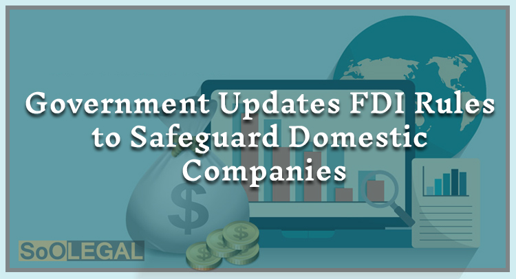 Government updates FDI rules to safeguard domestic companies