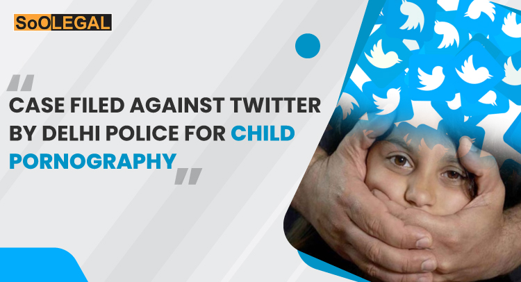 Case filed against Twitter by Delhi Police for child pornography
