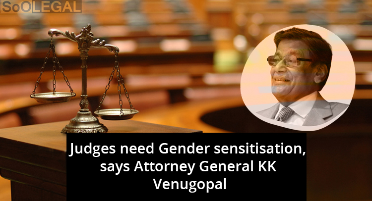 Judges need Gender sensitisation, says Attorney General KK Venugopal