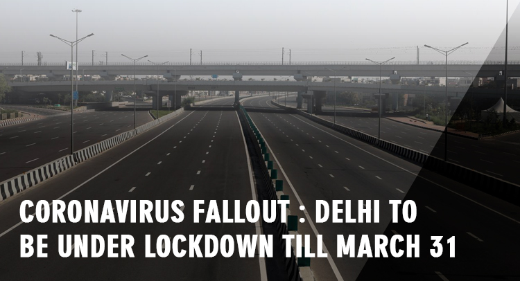 Coronavirus Fallout: Delhi To Be Under Lockdown Till March 31