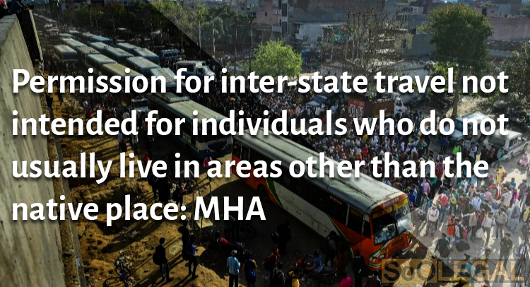 Permission for inter-state travel not intended for individuals who do not usually live in areas other than the native place: MHA