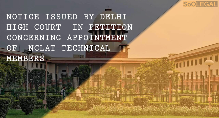 Notice Issued By Delhi High Court  in Petition Concerning Appointment of NCLAT Technical Members