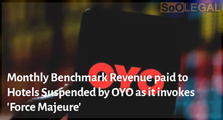 Monthly benchmark revenue paid to hotels suspended by OYO as it invokes 'force majeure'