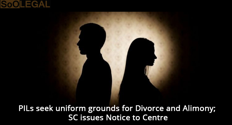 PILs seek uniform grounds for Divorce and Alimony; SC issues Notice to Centre