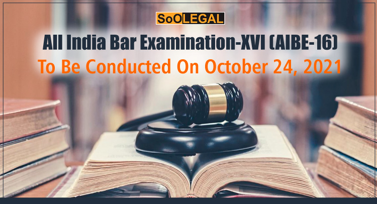All India Bar Examination-XVI (AIBE-16)To Be Conducted On October 24; last date of the online registration extended till September 15