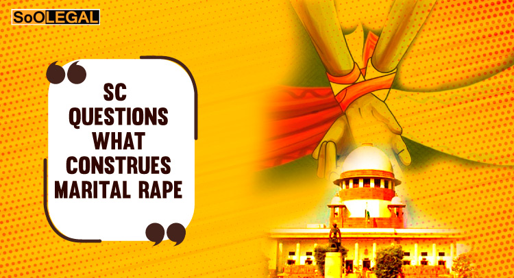 SC questions what construes marital rape