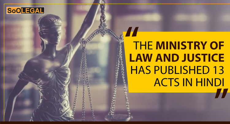 THE MINISTRY OF LAW AND JUSTICE HAS PUBLISHED 13 ACTS IN HINDI