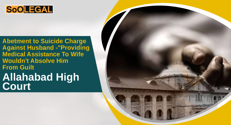 Abetment to Suicide Charge Against Husband- 