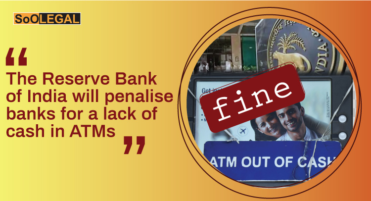 The Reserve Bank of India will penalise banks for a lack of cash in ATMs