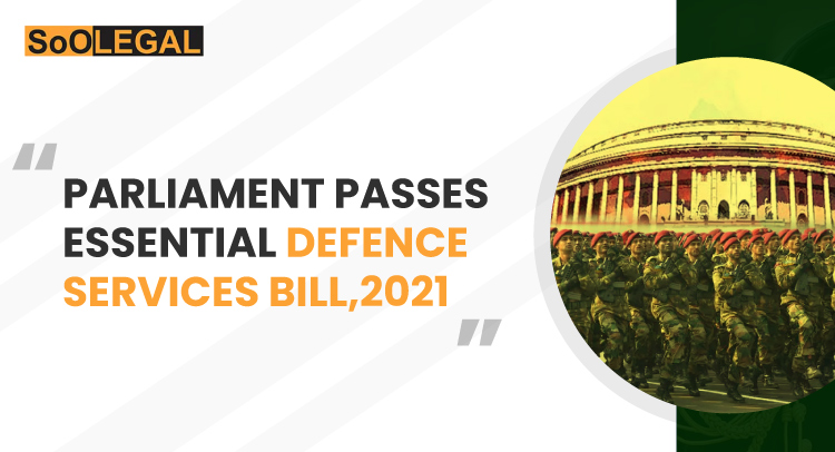 Parliament Passes Essential Defence Services Bill, 2021