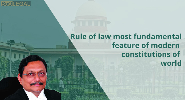 “Rule of law most fundamental feature of modern constitutions of world”: Says Hon’ble Chief Justice of India, S A Bobde