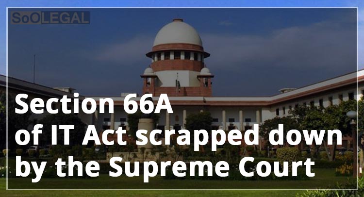 Section 66A of IT Act scrapped down by the Supreme Court