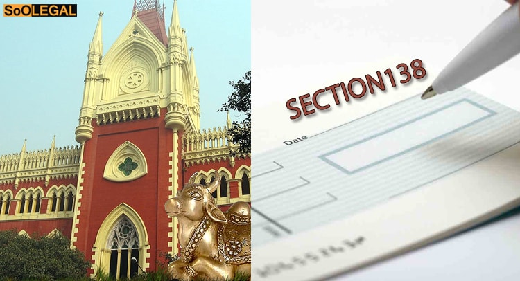Cheque Cases: Calcutta HC, Cheque should be presented for encashment before the drawer bank to attract Section 138 [Read Judgment]