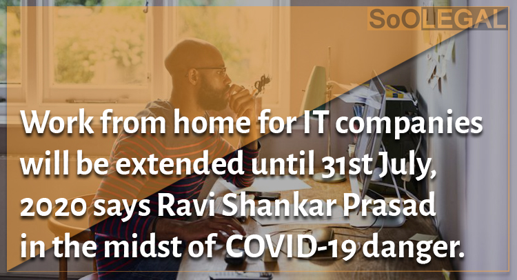 Work from home for IT companies will be extended until 31st July, 2020 says Ravi Shankar Prasad in the midst of  COVID-19 danger