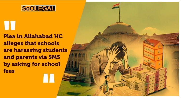 Plea in Allahabad HC alleges that schools are harassing students and parents via SMS by asking for school fees