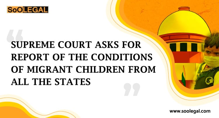SUPREME COURT ASKS FOR REPORT OF THE CONDITIONS OF MIGRANT CHILDREN FROM ALL THE STATES