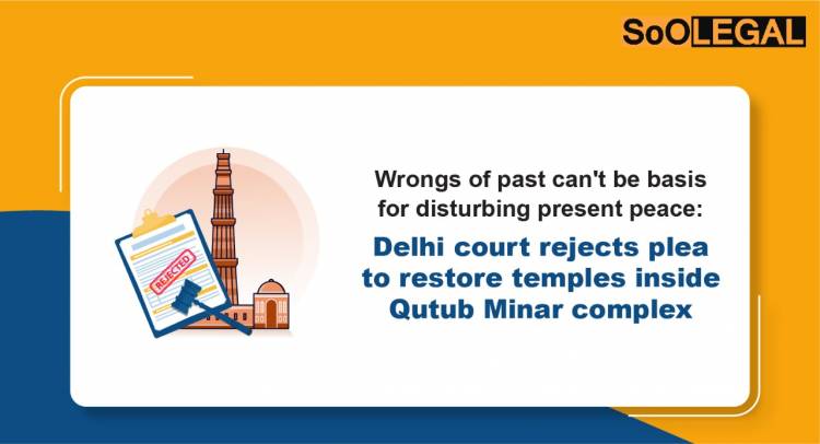 'Wrongs of Past Can't Be Basis for Disturbing Present Peace': Delhi Court Rejects Plea to Restore Temples inside QutubMinar Complex