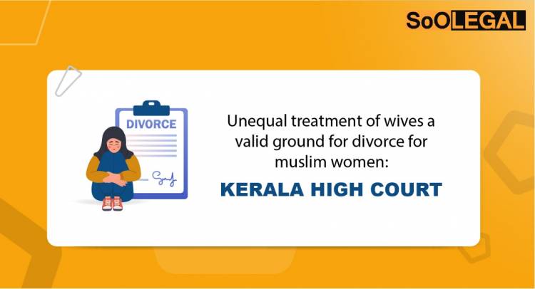 Unequal Treatment of Wives a Valid Ground for Divorce for Muslim Women: Kerala High Court