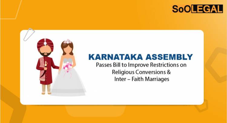 Karnataka Assembly Passes Bill to Improve Restrictions on Religious Conversions & Inter – Faith Marriages