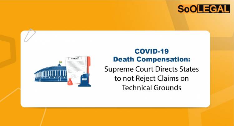 COVID – 19 Death Compensation: Supreme Court Directs States to not Reject Claims on Technical Grounds