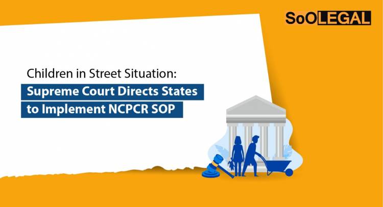 Children in Street Situation: Supreme Court Directs States to Implement NCPCR SOP
