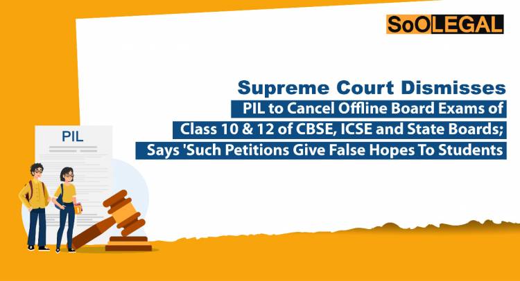 Supreme Court Dismissed PIL to Cancel Offline Board Exams of Class 10 & 12 of CBSE, ICSE and State Boards; Says ‘Such Petition Give False Hopes to Students’