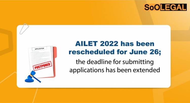 AILET 2022 has been rescheduled for June 26; the deadline for submitting applications has been extended