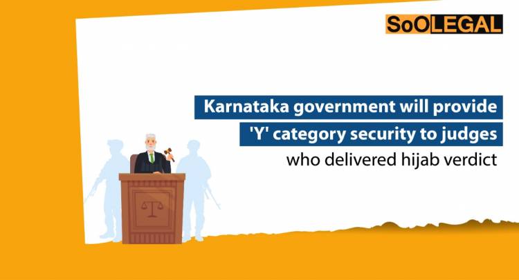 Karnataka government will provide 'Y' category security to judges who delivered hijab verdict